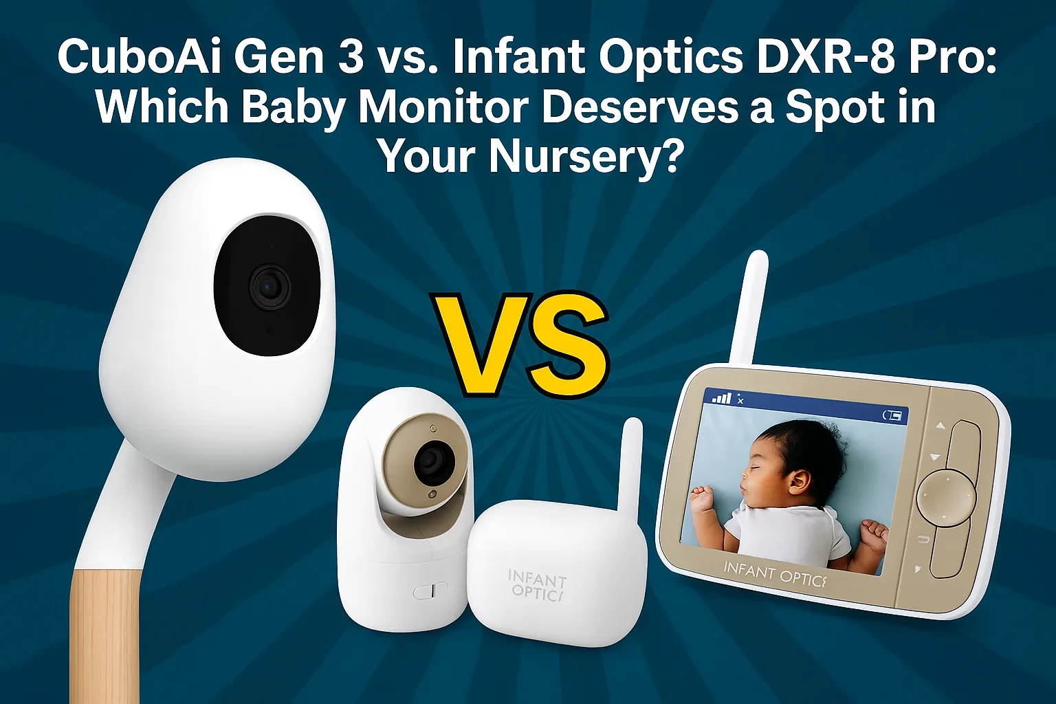CuboAi Gen 3 vs. Infant Optics DXR-8 Pro: Which Baby Monitor Deserves a Spot in Your Nursery?