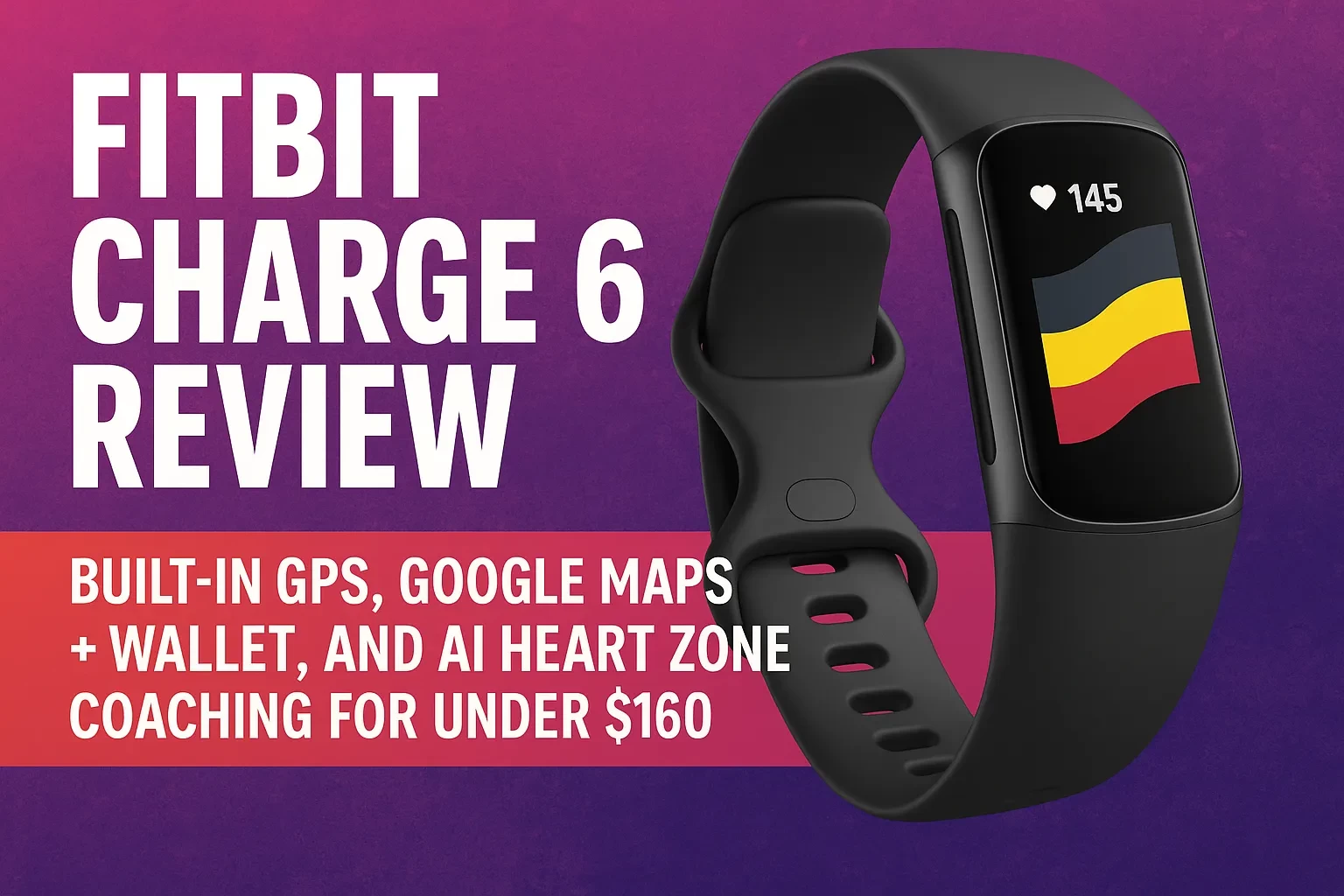 Fitbit Charge 6 Review — Built-In GPS, Google Maps + Wallet, and AI Heart Zone Coaching for Under $160